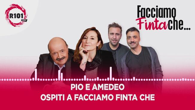 Pio E Amedeo Ospiti A Facciamo Finta Che R101 Video Mediaset Infinity