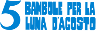 5 bambole per la luna d'agosto - Film Mediaset Infinity