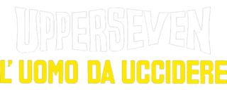 Upperseven l'uomo da uccidere - Film Mediaset Infinity