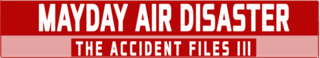 Mayday: Air disaster - The accident files 3 logo