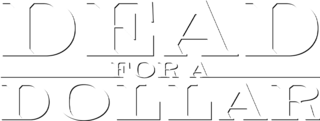 Dead for a dollar logo