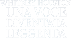 Whitney - Una voce diventata leggenda - Film Mediaset Infinity