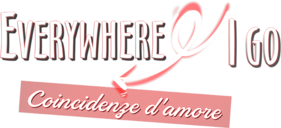 Everywhere I go - Coincidenze d'amore logo
