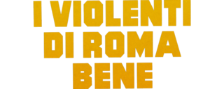 I violenti di Roma bene - Film Mediaset Infinity