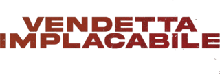 Vendetta implacabile - Film Mediaset Infinity