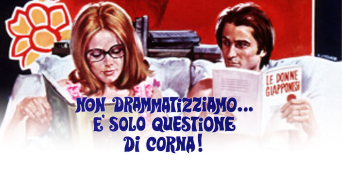 Non drammatizziamo... è solo questione di corna!