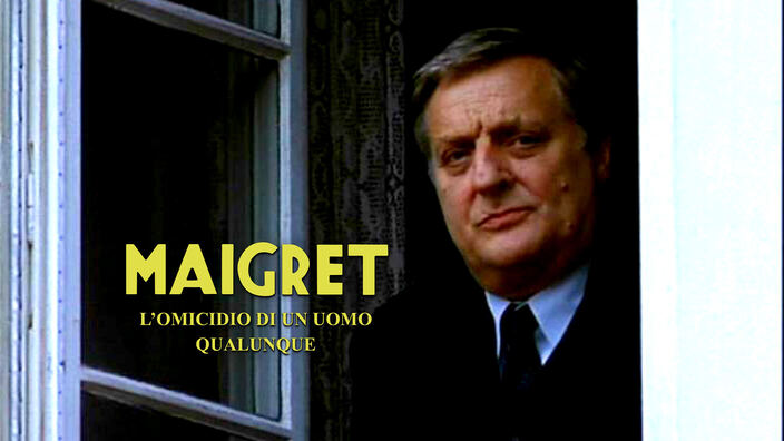 Maigret: L'omicidio di un uomo qualunque