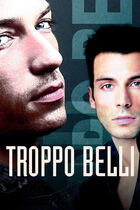 Troppo belli Troppo belli