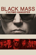 Black mass: l'ultimo gangster Black mass: l'ultimo gangster