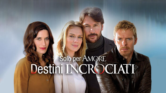 Solo per amore - Destini incrociati