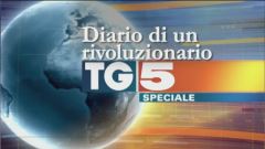 Speciale Tg5 - Diario di un rivoluzionario
