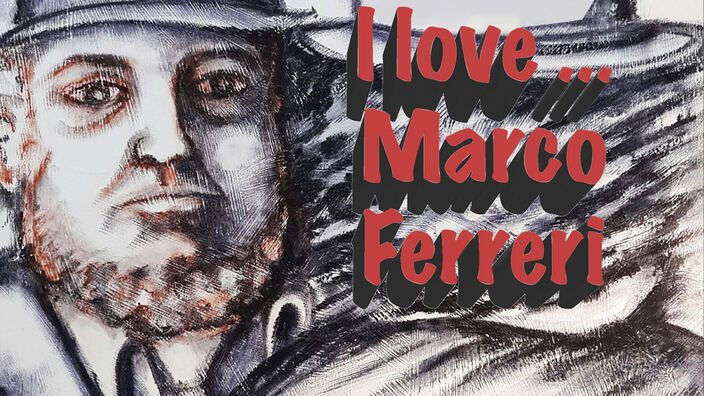 I Love... Marco Ferreri