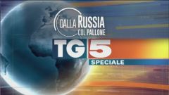 Speciale Tg5 - Dalla Russia col pallone