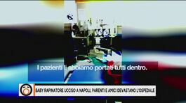 Baby rapinatore ucciso a Napoli, ospedale devastato thumbnail