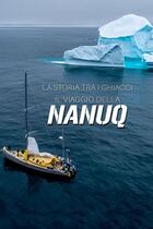 La storia tra i ghiacci: Il viaggio della Nanuq