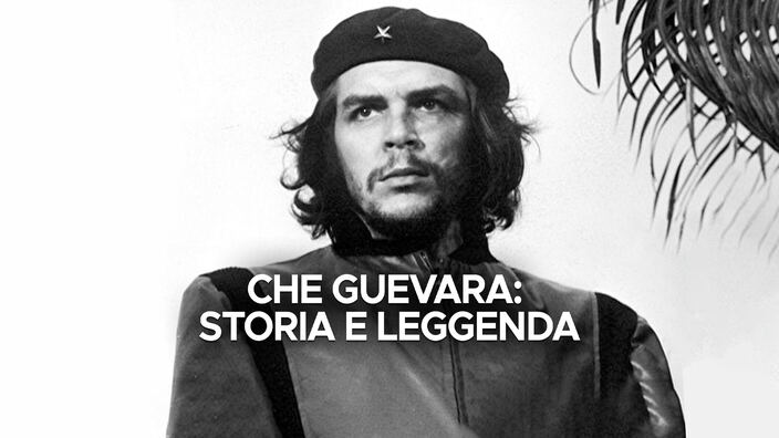 Che Guevara: storia e leggenda