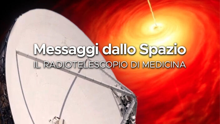 Messaggi dallo spazio - Il radiotelescopio di medicina