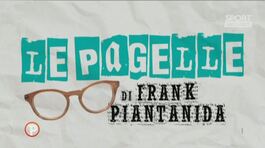 Le pagelle di Frank Piantanida thumbnail