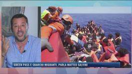Green pass e sbarchi migranti, parla Matteo Salvini thumbnail