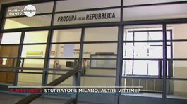 Stupratore Milano, altre vittime? thumbnail