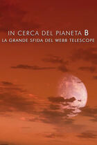 In cerca del pianeta B - La grande sfida del Webb Telescope In cerca del pianeta B - La grande sfida del Webb Telescope