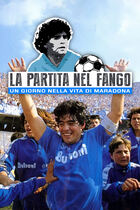 La partita nel fango - Un giorno nella vita di Maradona La partita nel fango - Un giorno nella vita di Maradona