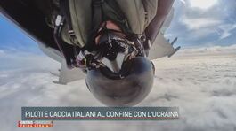 Piloti e caccia italiani al confine con l'Ucraina thumbnail