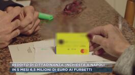 Reddito di cittadinanza, inchiesta a Napoli thumbnail