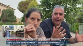 "Due giorni dopo i parenti chiedevano danni" - Parlano figlia e genero di Beppe thumbnail