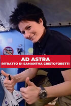 Ad Astra - Ritratto di Samantha Cristoforetti