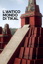 L'antico mondo di Tikal