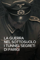 La guerra nel sottosuolo - I tunnel segreti di Parigi La guerra nel sottosuolo - I tunnel segreti di Parigi