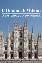 Il Duomo di Milano, storia di un cantiere infinito