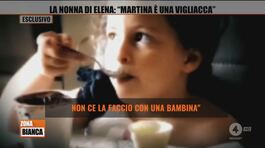 Omicidio Elena, a Zona Bianca le dichiarazioni della nonna paterna: "Martina è una vigliacca" thumbnail