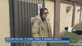 Omicidio Gigi Bici, le prime parole di Barbara Pasetti thumbnail