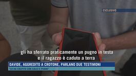 Davide, aggredito a Crotone, parlano due testimoni thumbnail