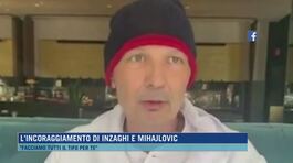 L'incoraggiamento di Inzaghi e Mihajlovic thumbnail