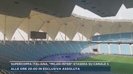 Supercoppa italiana, Milan-Inter stasera su Canale 5 thumbnail