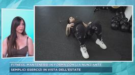 Fitness, mantenersi in forma con Lia Nunziante thumbnail