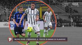La moviola di Inter-Juve: gol di Kostic, anche Vlahovic la tocca di mano thumbnail
