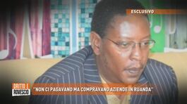 "Non ci pagavano ma compravano aziende in Ruanda" thumbnail