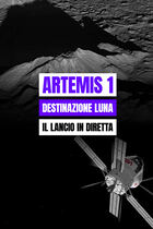 Artemis 1: destinazione Luna - Il lancio in diretta