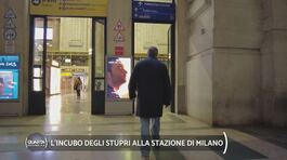 L'incubo degli stupri alla stazione di Milano thumbnail