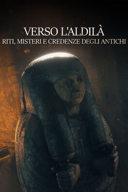 Verso l'aldila' - Riti, misteri e credenze degli antichi