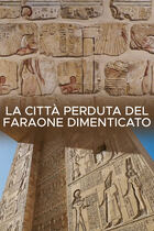 La città perduta del faraone dimenticato La città perduta del faraone dimenticato