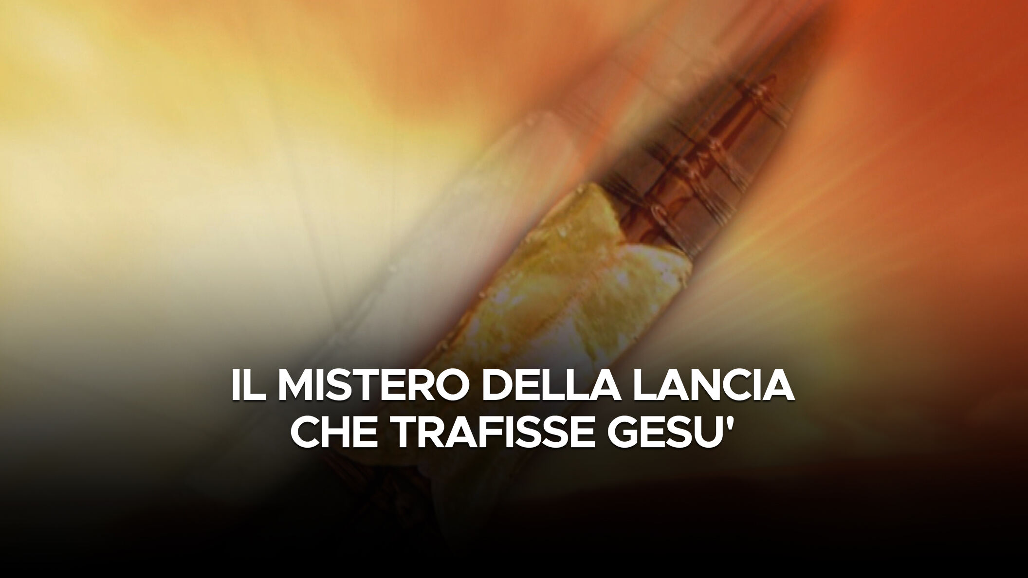 Il mistero della lancia che trafisse Gesu'