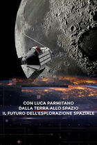 Con Luca Parmitano: dalla terra alla luna - Il futuro dell'esplorazione spaziale Con Luca Parmitano: dalla terra alla luna - Il futuro dell'esplorazione spaziale