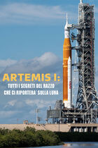 Artemis I - Tutti i segreti del razzo che ci riporterà sulla luna Artemis I - Tutti i segreti del razzo che ci riporterà sulla luna