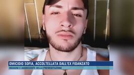 Omicidio Sofia, accoltellata dall'ex fidanzato thumbnail