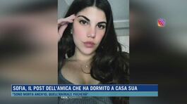 Sofia, il post dell'amica che ha dormito a casa sua thumbnail